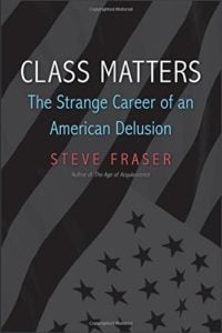 Steve Fraser, Class Matters